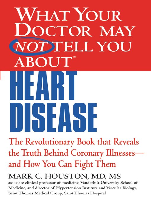 Title details for What Your Doctor May Not Tell You about Heart Disease by Mark Houston - Available